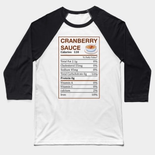 cranberry sauce nutritional facts  Describe your design in a short sentence or two! Baseball T-Shirt